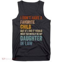 I Don't Have A Favorite Child But If I Did It Would Most Tank Top thumb 0