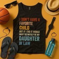 I Don't Have A Favorite Child But If I Did It Would Most Tank Top thumb 4