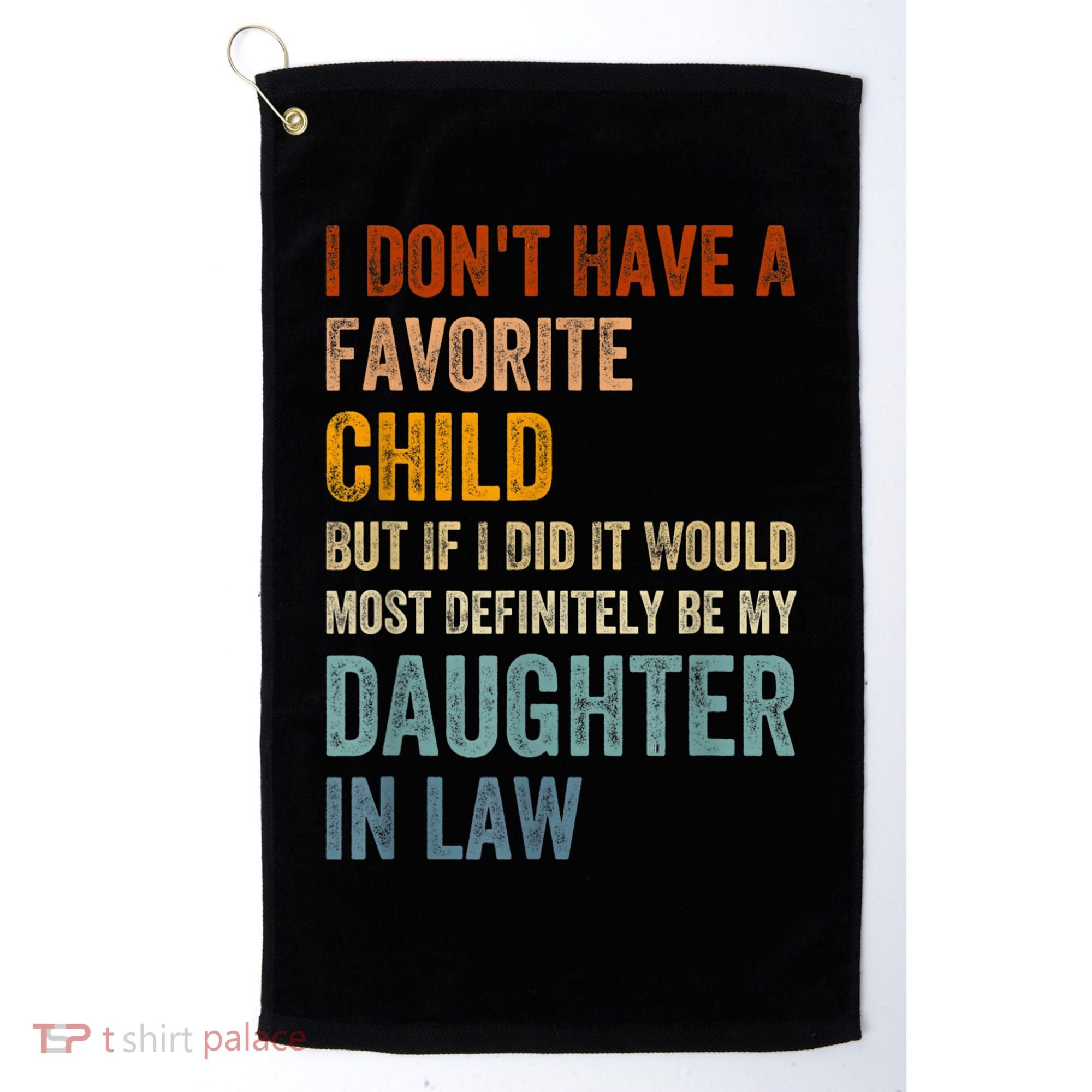 I Don't Have A Favorite Child But If I Did It Would Most Golf Towel