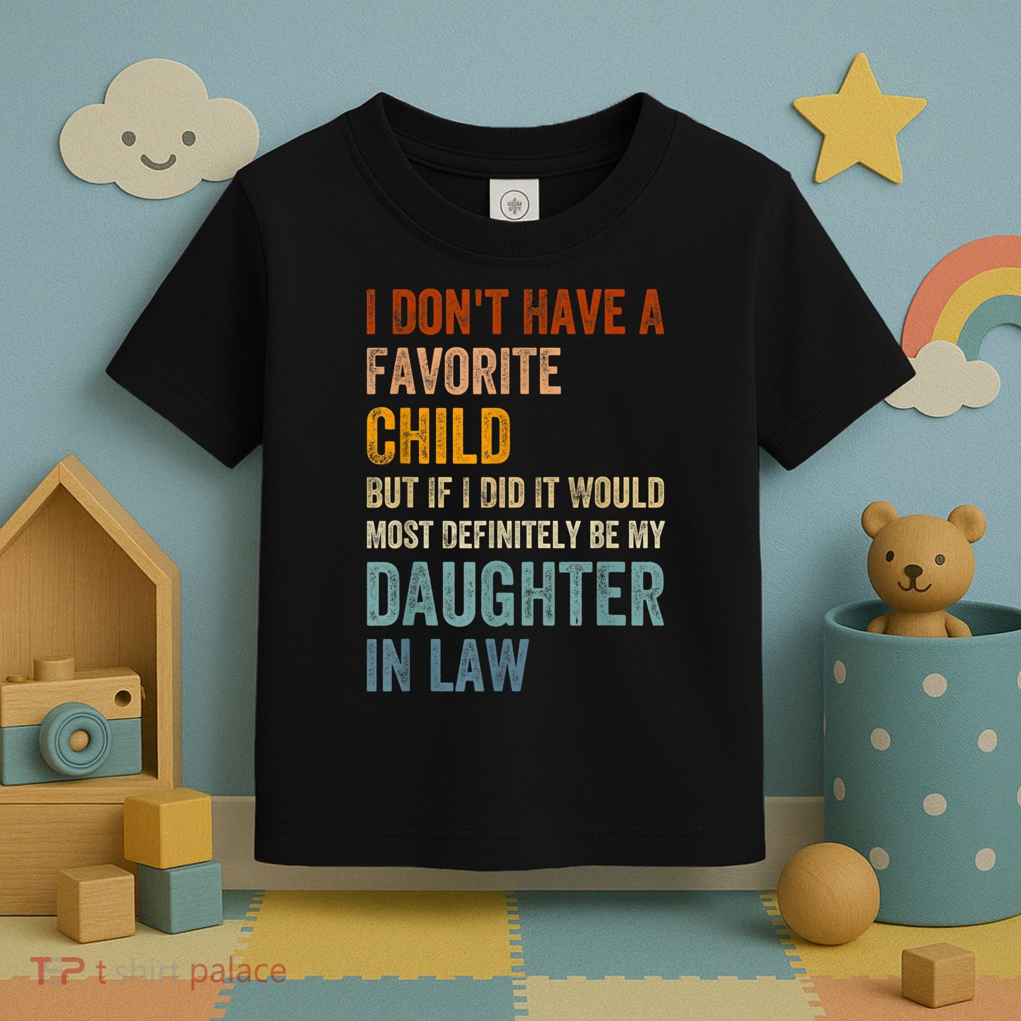 I Don't Have A Favorite Child But If I Did It Would Most Toddler T-Shirt