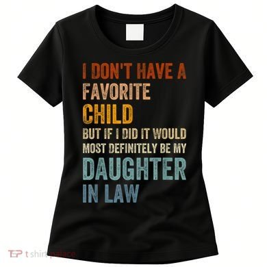 I Don't Have A Favorite Child But If I Did It Would Most Women's T-Shirt