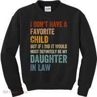 I Don't Have A Favorite Child But If I Did It Would Most Kids Sweatshirt thumb 0