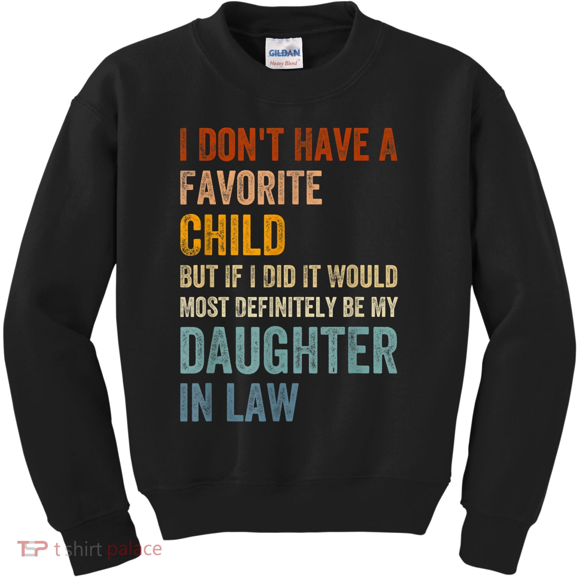I Don't Have A Favorite Child But If I Did It Would Most Kids Sweatshirt