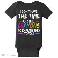 I Don't Have The Time Or The Crayons To Explain This To You 3 Baby Bodysuit thumb 0