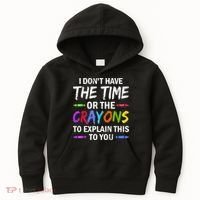 I Don't Have The Time Or The Crayons To Explain This To You 3 Kids Hoodie thumb 0
