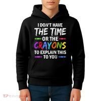 I Don't Have The Time Or The Crayons To Explain This To You 3 Kids Hoodie thumb 4