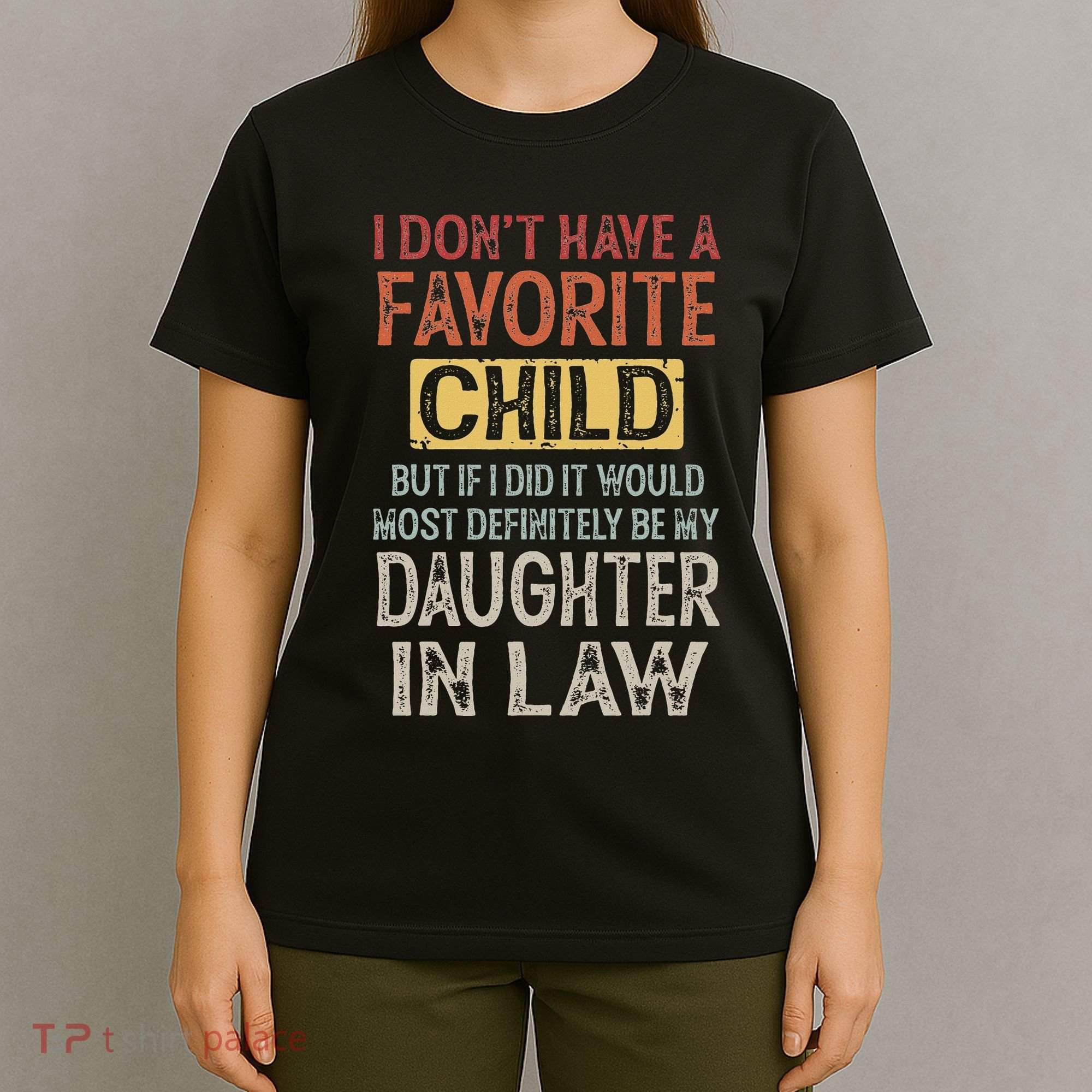 I DonT Have A Favorite Child But If I Did It Would Most T-Shirt