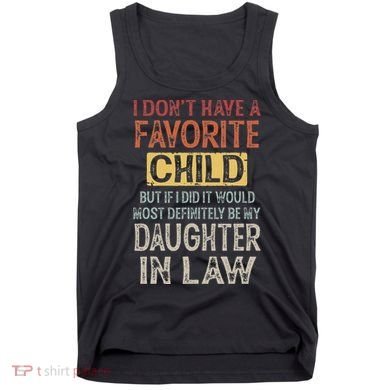I DonT Have A Favorite Child But If I Did It Would Most Tank Top