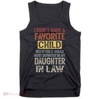 I DonT Have A Favorite Child But If I Did It Would Most Tank Top thumb 0