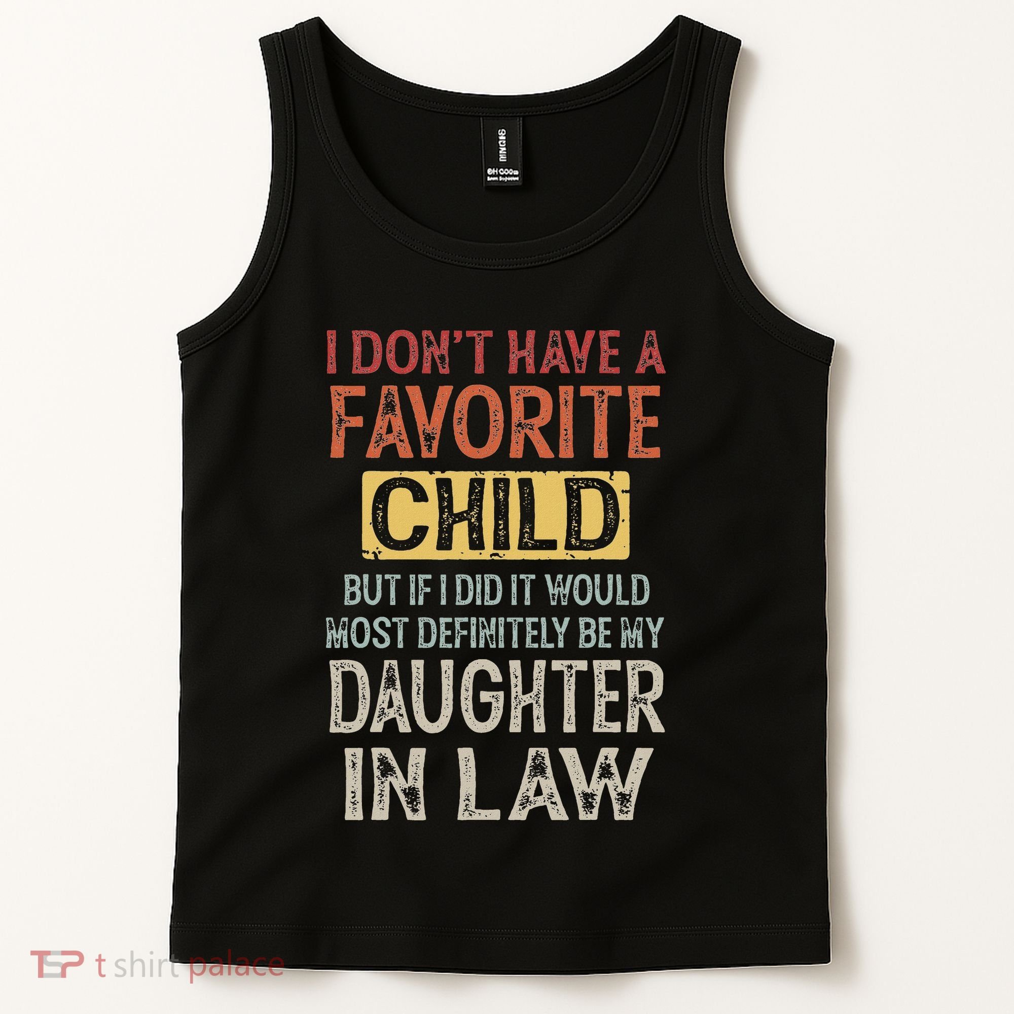 I DonT Have A Favorite Child But If I Did It Would Most Tank Top