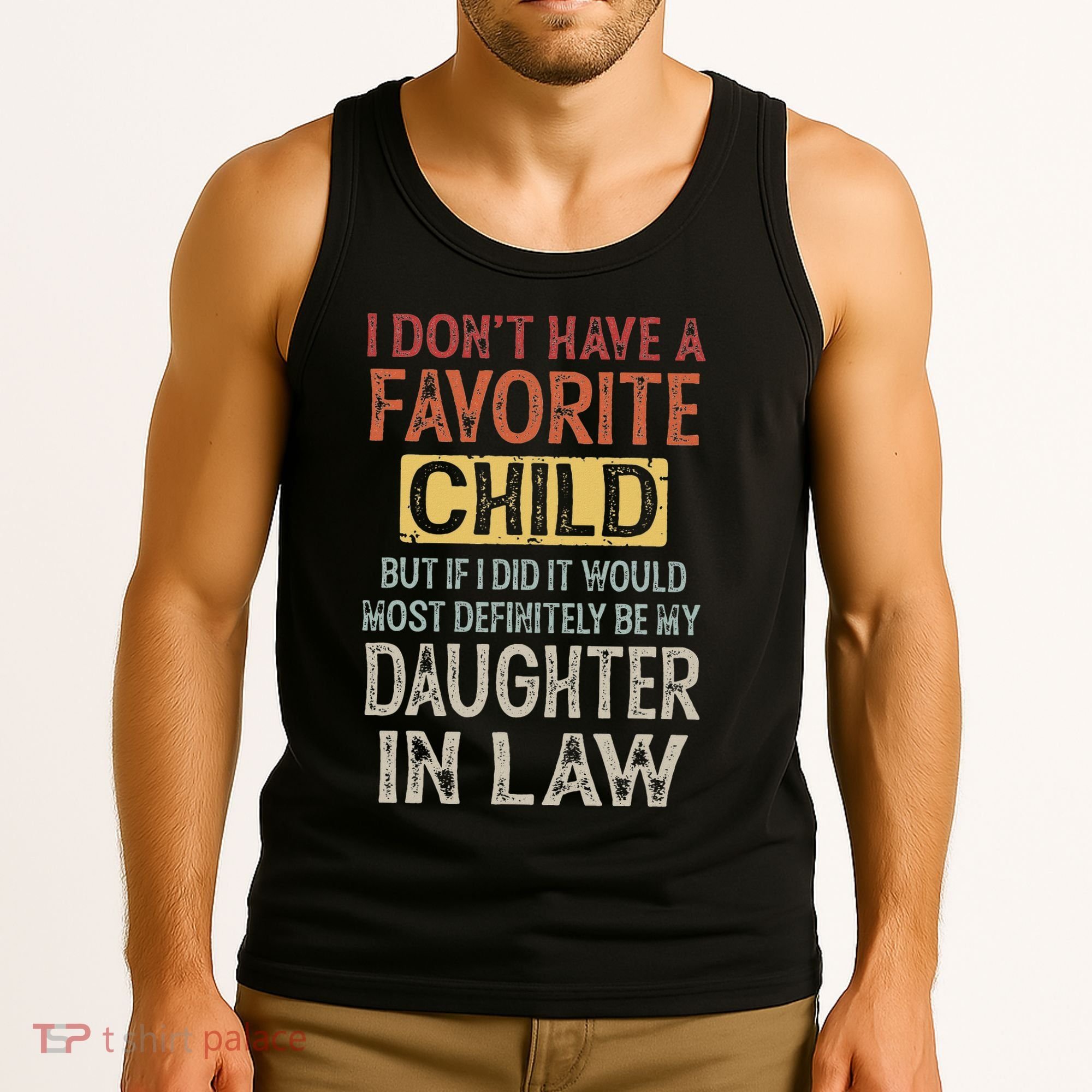 I DonT Have A Favorite Child But If I Did It Would Most Tank Top