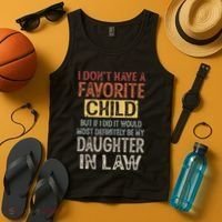 I DonT Have A Favorite Child But If I Did It Would Most Tank Top thumb 4