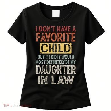 I DonT Have A Favorite Child But If I Did It Would Most Women's T-Shirt
