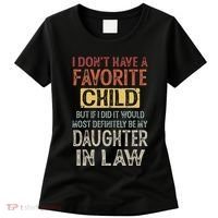 I DonT Have A Favorite Child But If I Did It Would Most Women's T-Shirt thumb 0