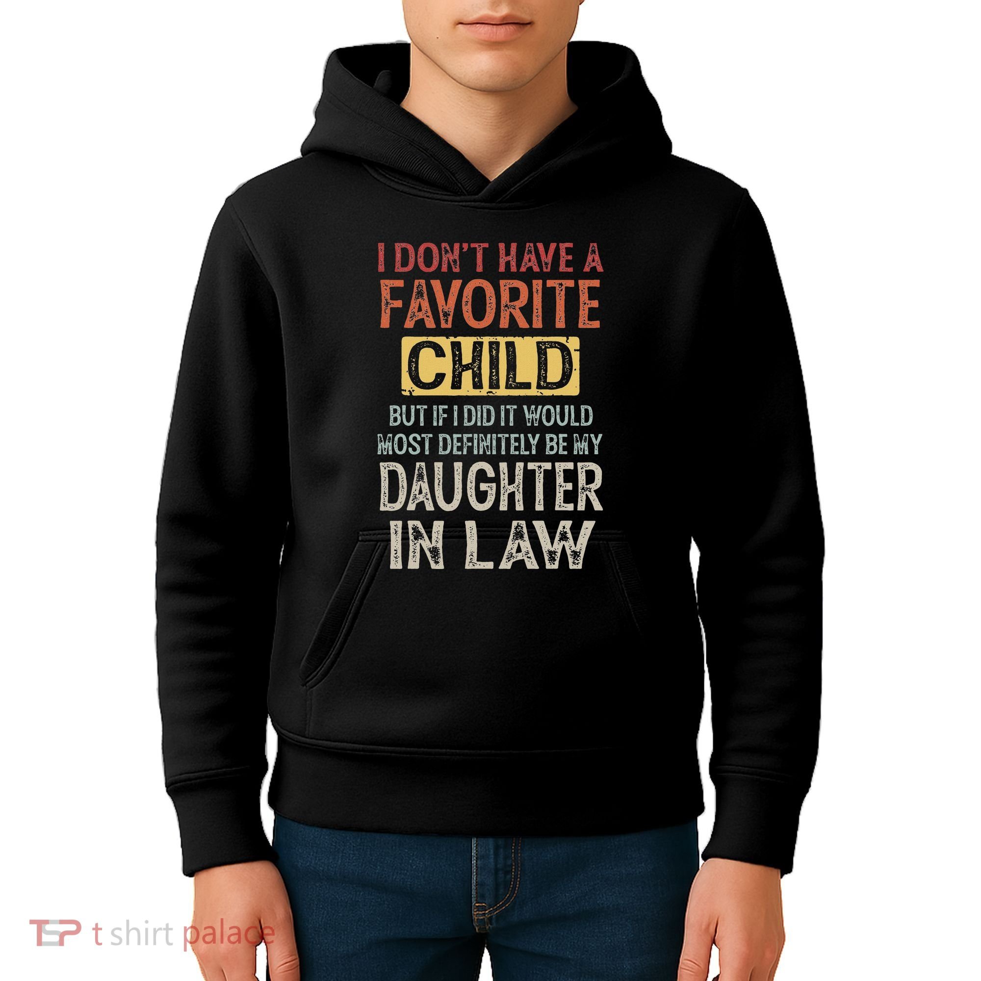 I DonT Have A Favorite Child But If I Did It Would Most Kids Hoodie