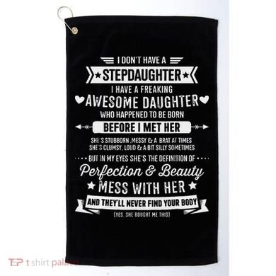 I Don't Have A Stepdaughter Bonus Dad Father's Day Stepdad Golf Towel