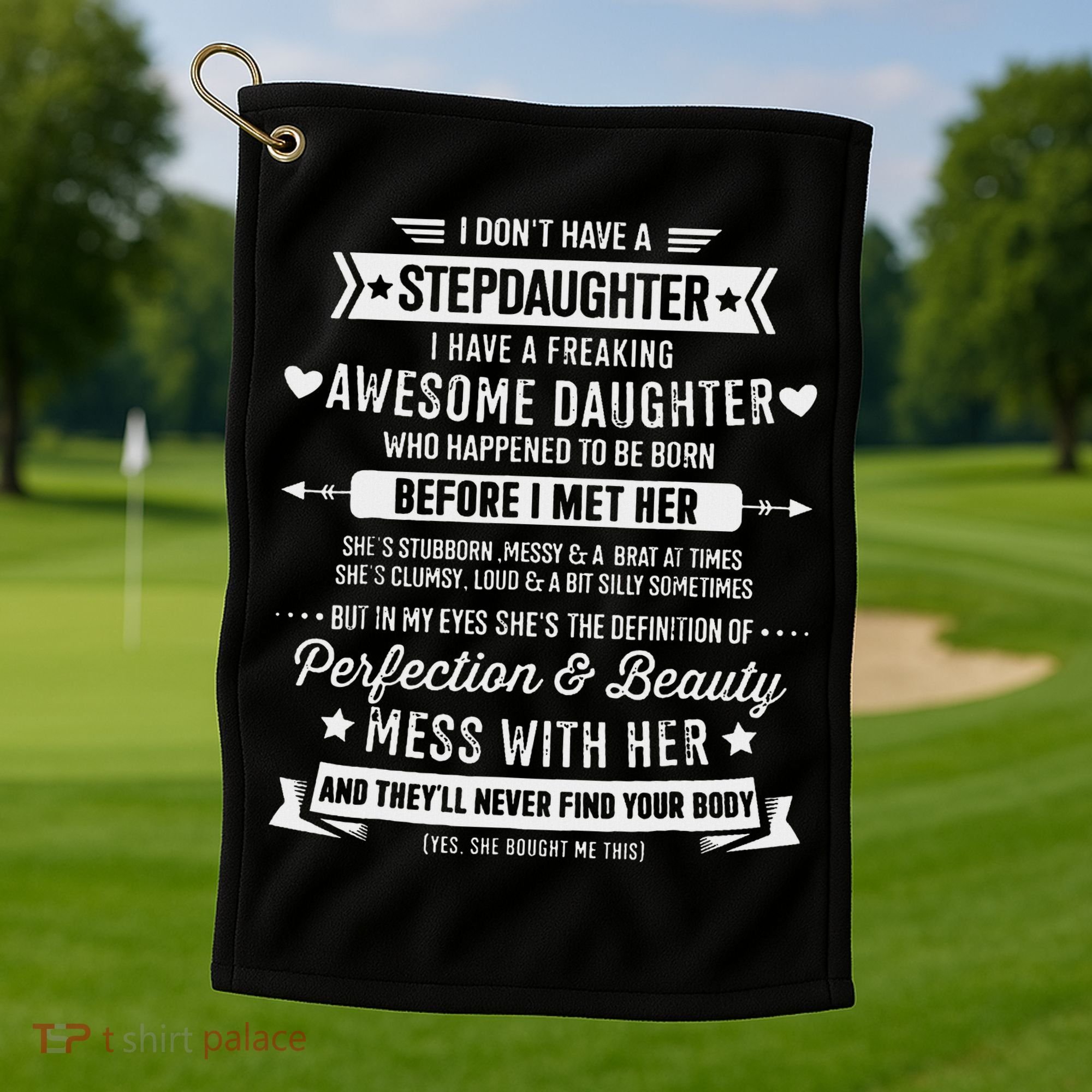 I Don't Have A Stepdaughter Bonus Dad Father's Day Stepdad Golf Towel
