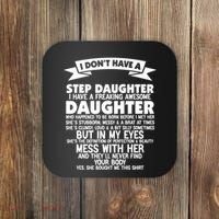 I DONT HAVE A STEPDAUGHTER I HAVE A FREAKING AWESOME DAUGHTER Coaster thumb 0