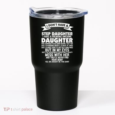 I DONT HAVE A STEPDAUGHTER I HAVE A FREAKING AWESOME DAUGHTER Tumbler