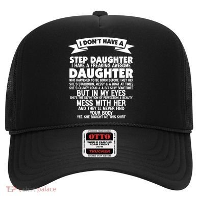 I DONT HAVE A STEPDAUGHTER I HAVE A FREAKING AWESOME DAUGHTER Hat