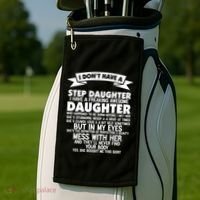 I DONT HAVE A STEPDAUGHTER I HAVE A FREAKING AWESOME DAUGHTER Golf Towel thumb 2