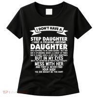 I DONT HAVE A STEPDAUGHTER I HAVE A FREAKING AWESOME DAUGHTER Women's T-Shirt thumb 0
