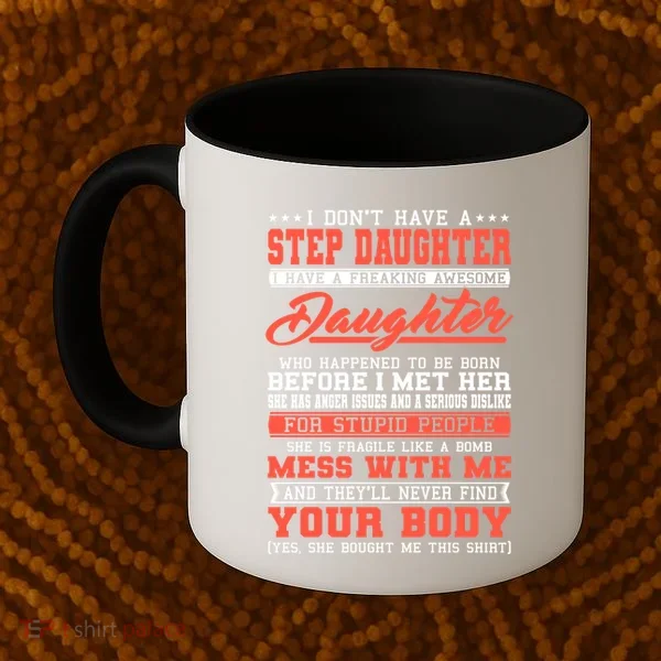 I Don't Have A Stepdaughter Stepfather Step Stepdad Gift Coffee Mug