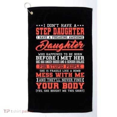 I Don't Have A Stepdaughter Stepfather Step Stepdad Gift Golf Towel