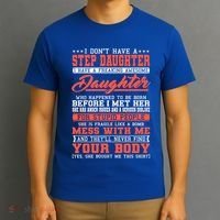 I Don't Have A Stepdaughter Stepfather Step Stepdad Gift T-Shirt thumb 3