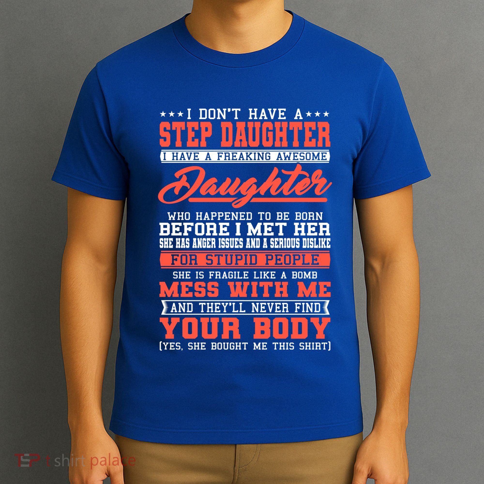 I Don't Have A Stepdaughter Stepfather Step Stepdad Gift T-Shirt