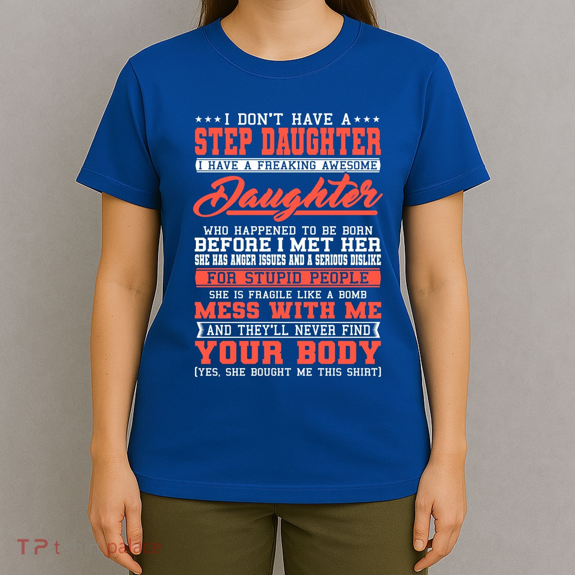 I Don't Have A Stepdaughter Stepfather Step Stepdad Gift T-Shirt