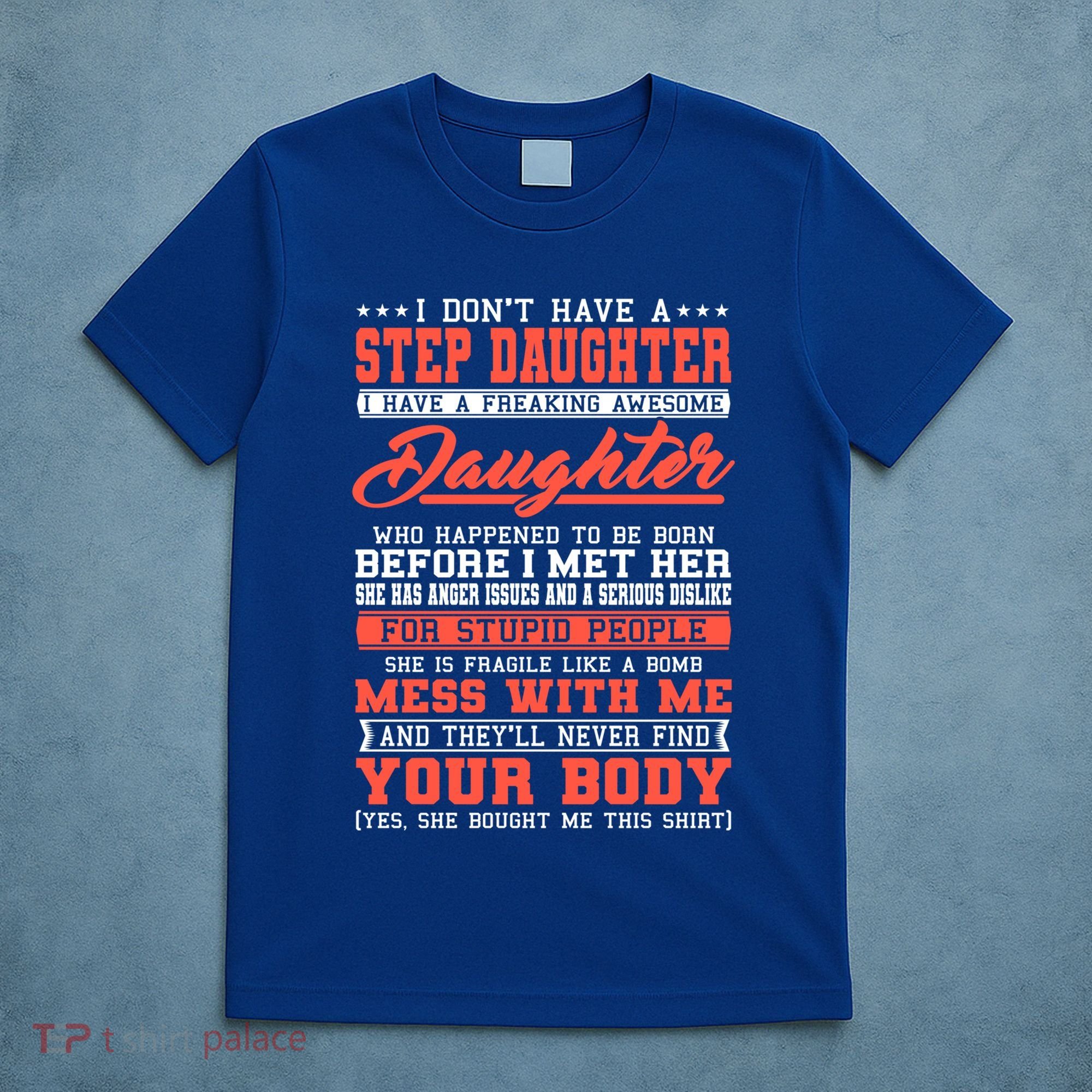 I Don't Have A Stepdaughter Stepfather Step Stepdad Gift T-Shirt