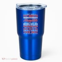 I Don't Have A Stepdaughter Stepfather Step Stepdad Gift Tumbler thumb 0