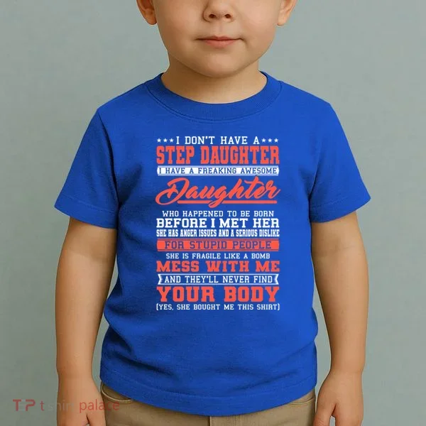 I Don't Have A Stepdaughter Stepfather Step Stepdad Gift Toddler T-Shirt