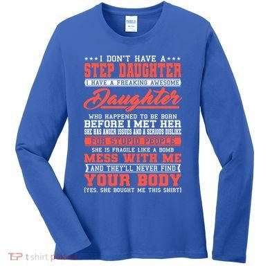 I Don't Have A Stepdaughter Stepfather Step Stepdad Gift Women's Long Sleeve Shirt