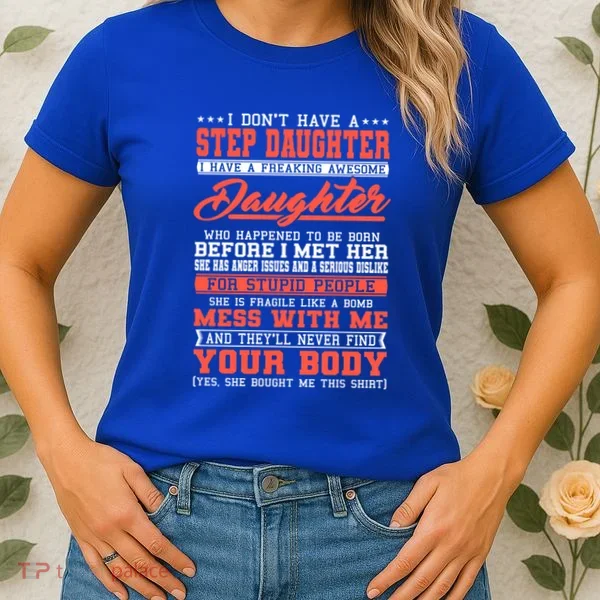 I Don't Have A Stepdaughter Stepfather Step Stepdad Gift Women's T-Shirt