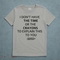 I Don't Have The Time Or The Crayons To Explain This To You T-Shirt thumb 5