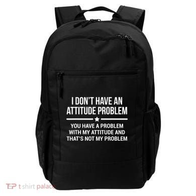 I Don't Have An Attitude Problem Funny Sarcasm Tee Backpack