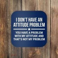 I Don't Have An Attitude Problem Funny Sarcasm Tee Coaster thumb 0