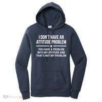 I Don't Have An Attitude Problem Funny Sarcasm Tee Women's Hoodie thumb 0