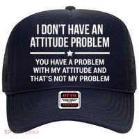 I Don't Have An Attitude Problem Funny Sarcasm Tee Hat thumb 0