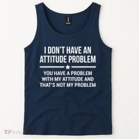 I Don't Have An Attitude Problem Funny Sarcasm Tee Tank Top thumb 2