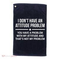 I Don't Have An Attitude Problem Funny Sarcasm Tee Golf Towel thumb 0