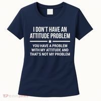 I Don't Have An Attitude Problem Funny Sarcasm Tee Women's T-Shirt thumb 0