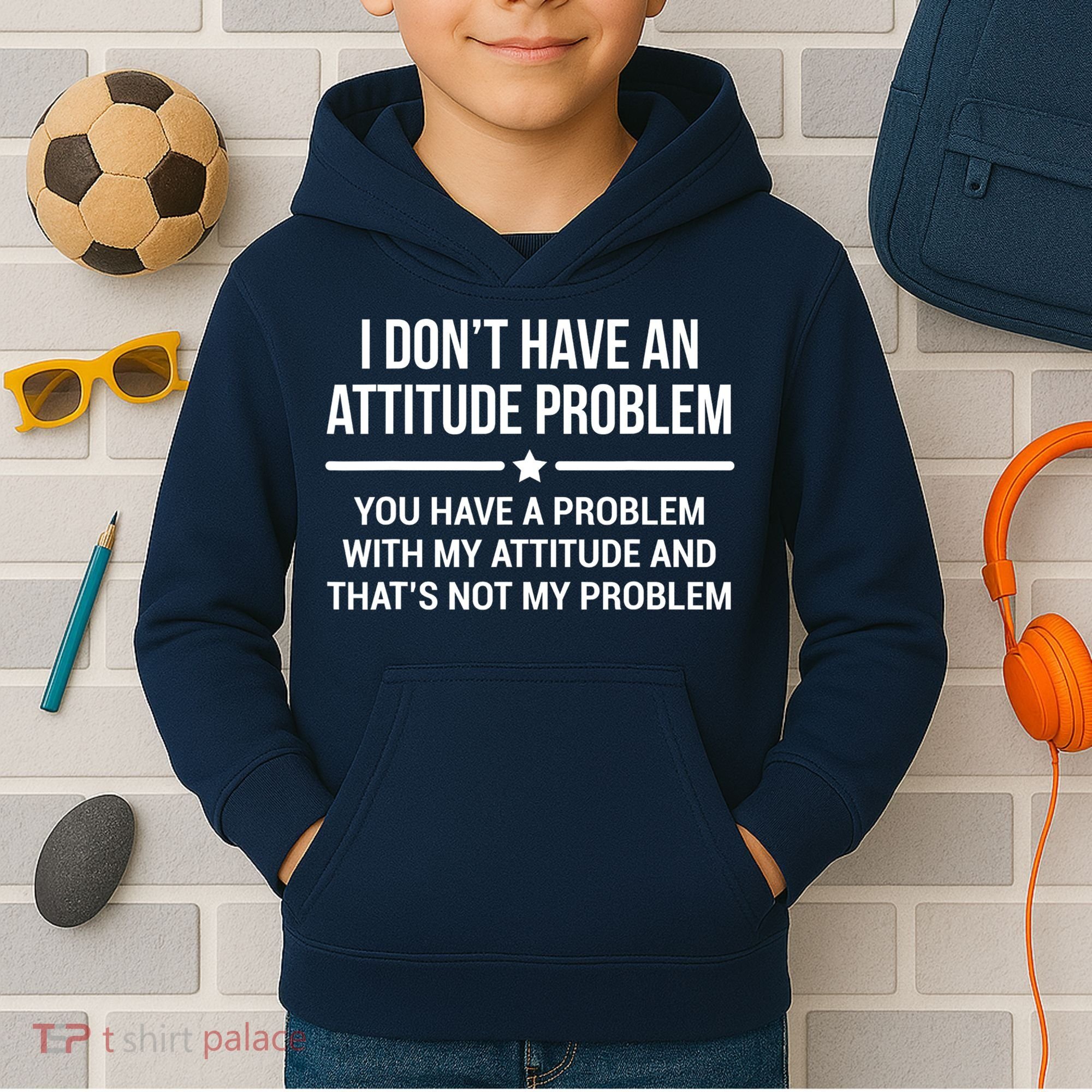 I Don't Have An Attitude Problem Funny Sarcasm Tee Kids Hoodie