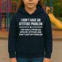 I Don't Have An Attitude Problem Funny Sarcasm Tee Kids Hoodie thumb 3