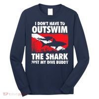 I Don't Have To Outswim The Shark - Scuba Diving Buddy Diver Long Sleeve Shirt thumb 0