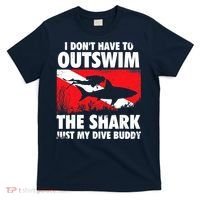 I Don't Have To Outswim The Shark - Scuba Diving Buddy Diver T-Shirt thumb 0