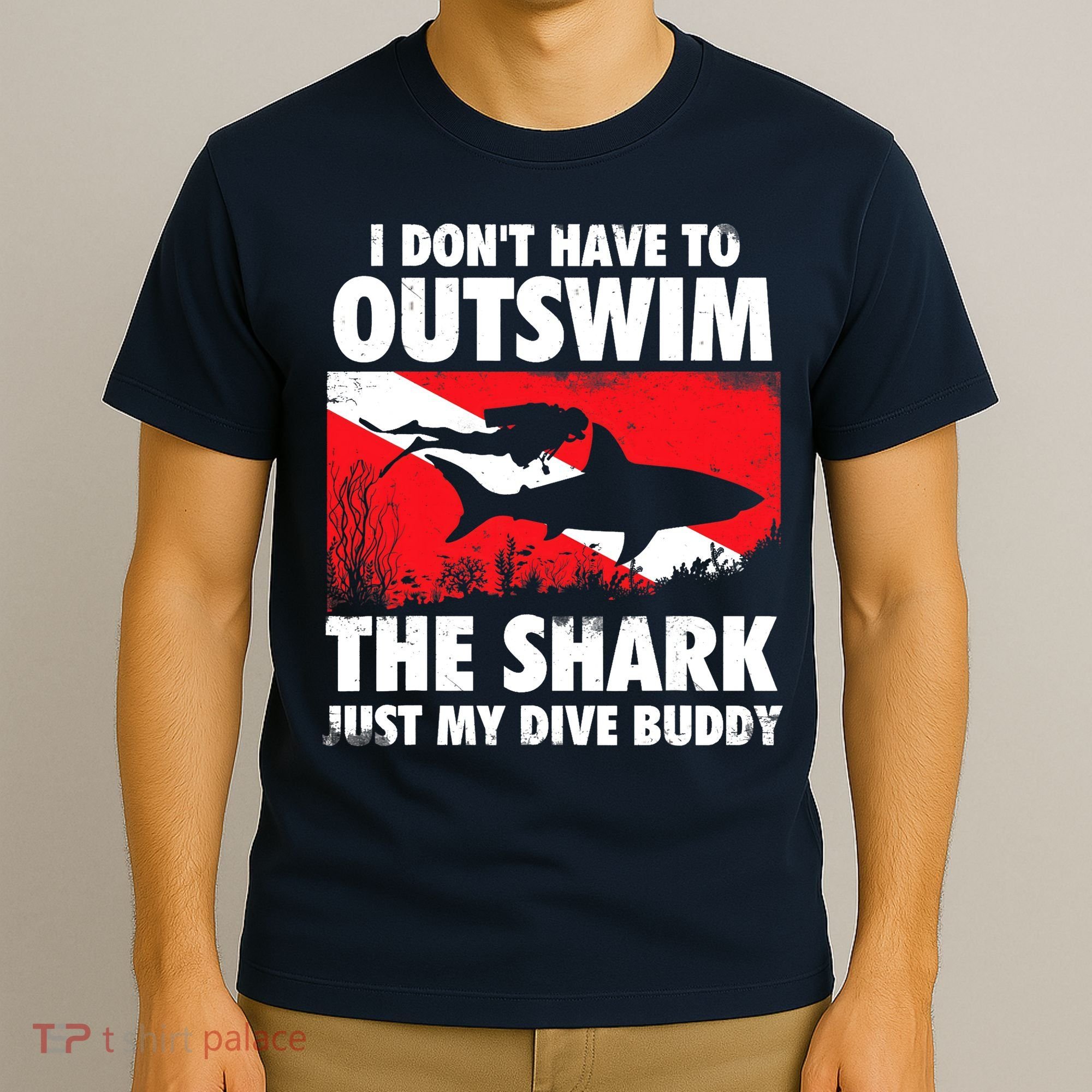I Don't Have To Outswim The Shark - Scuba Diving Buddy Diver T-Shirt