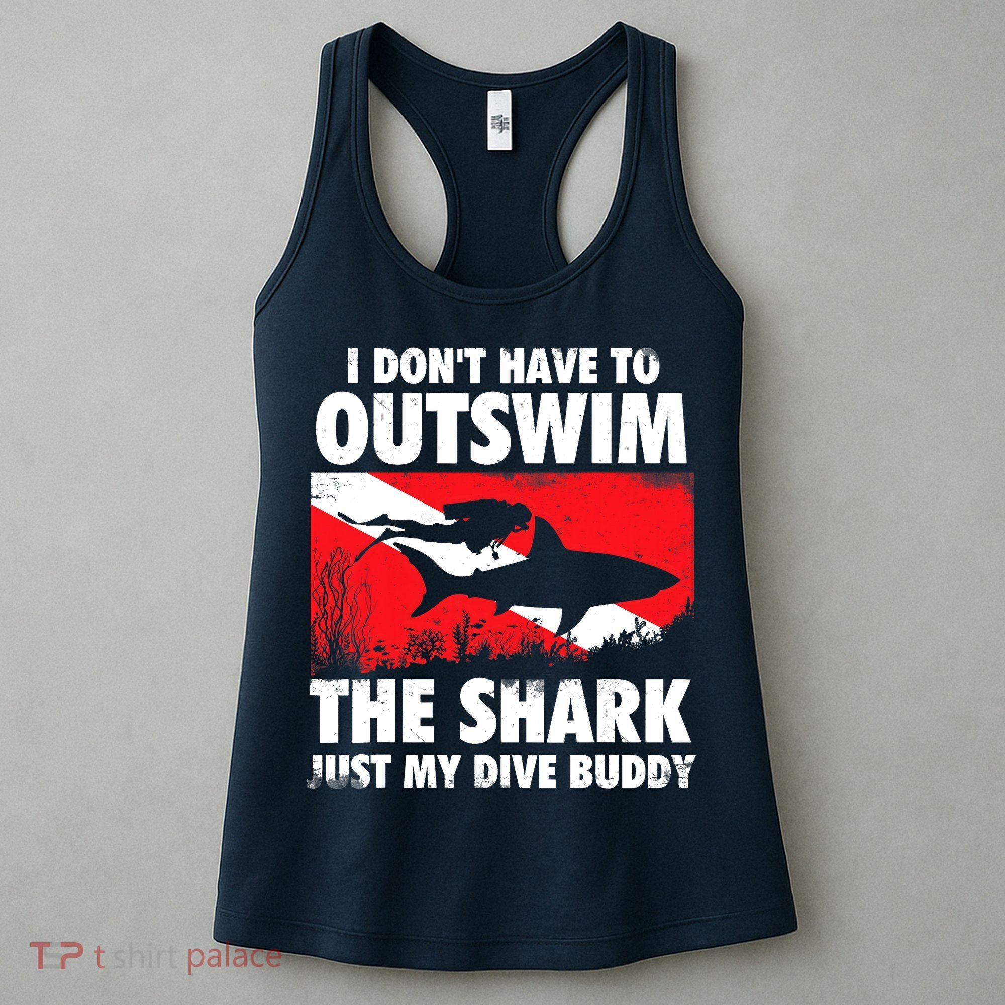 I Don't Have To Outswim The Shark - Scuba Diving Buddy Diver Women's Tank Top